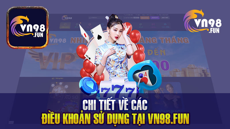 Chi tiết về các điều khoản sử dụng tại VN98.