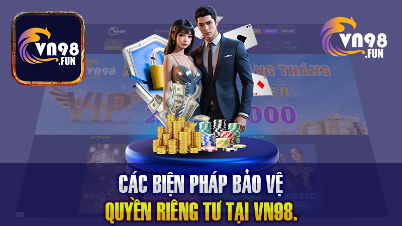 Các biện pháp bảo vệ quyền riêng tư tại VN98.